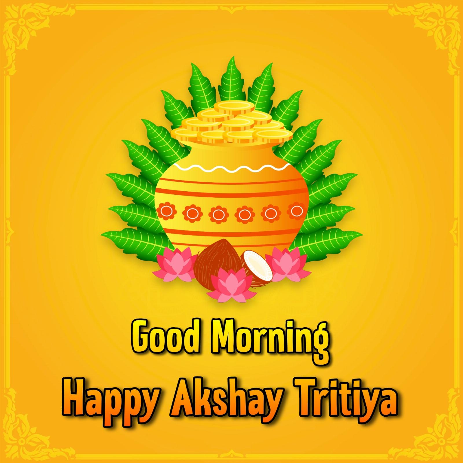 Good Morning Happy Akshay Tritiya Images