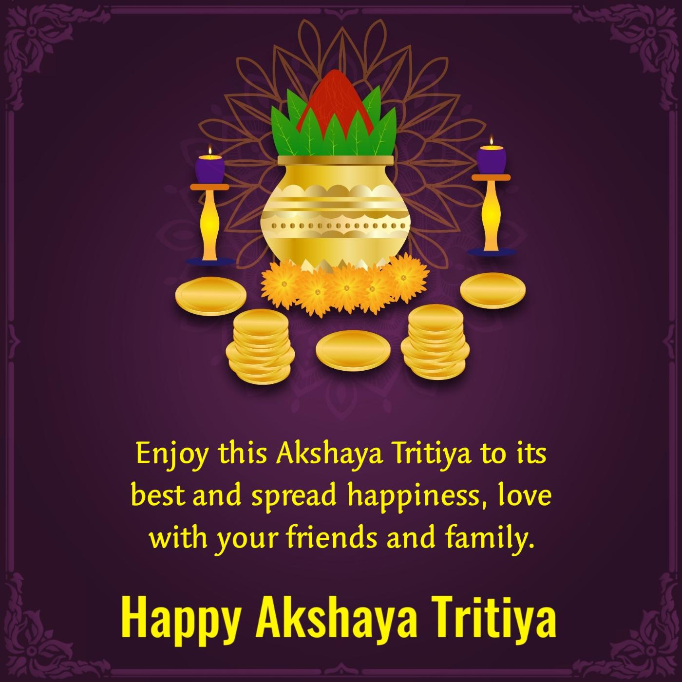 Enjoy this Akshaya Tritiya to its best and spread happiness