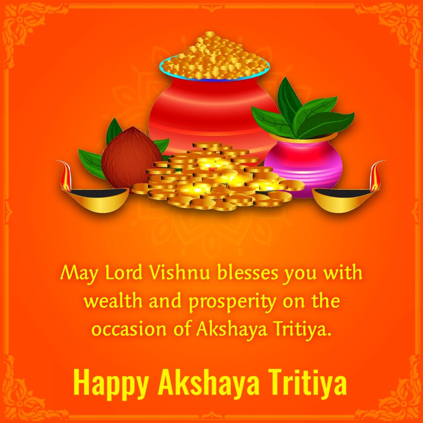 May Lord Vishnu blesses you with wealth and prosperity