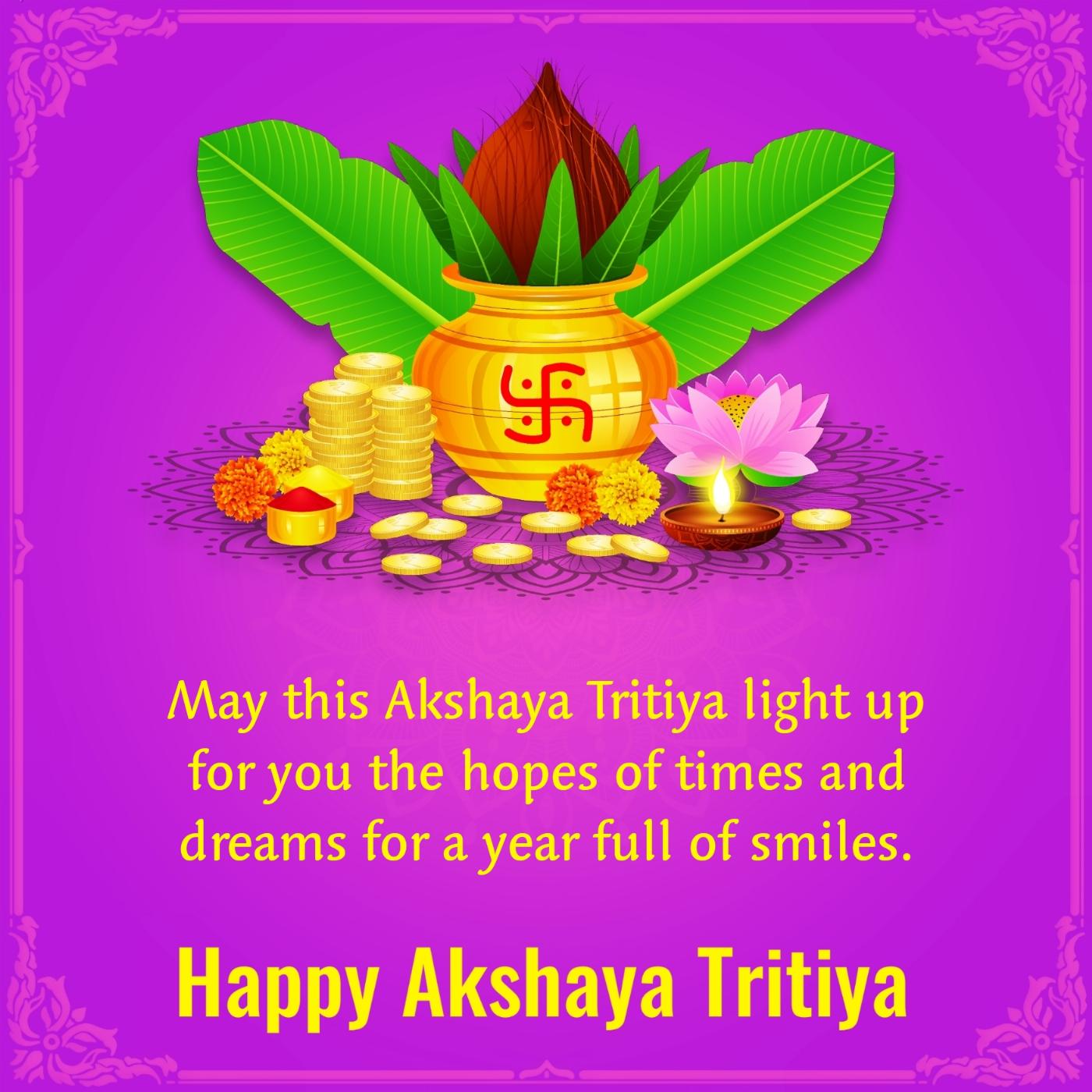 May this Akshaya Tritiya light up for you the hopes of times