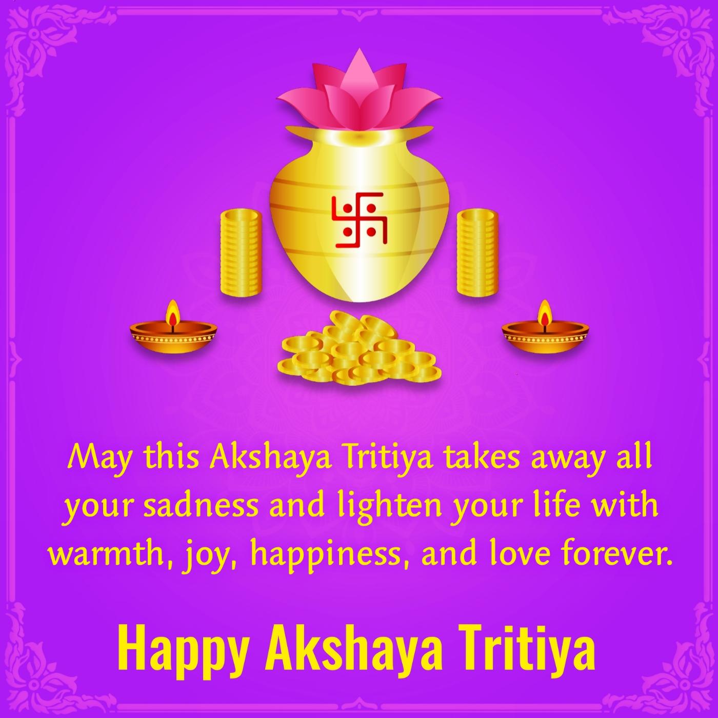 May this Akshaya Tritiya takes away all your sadness