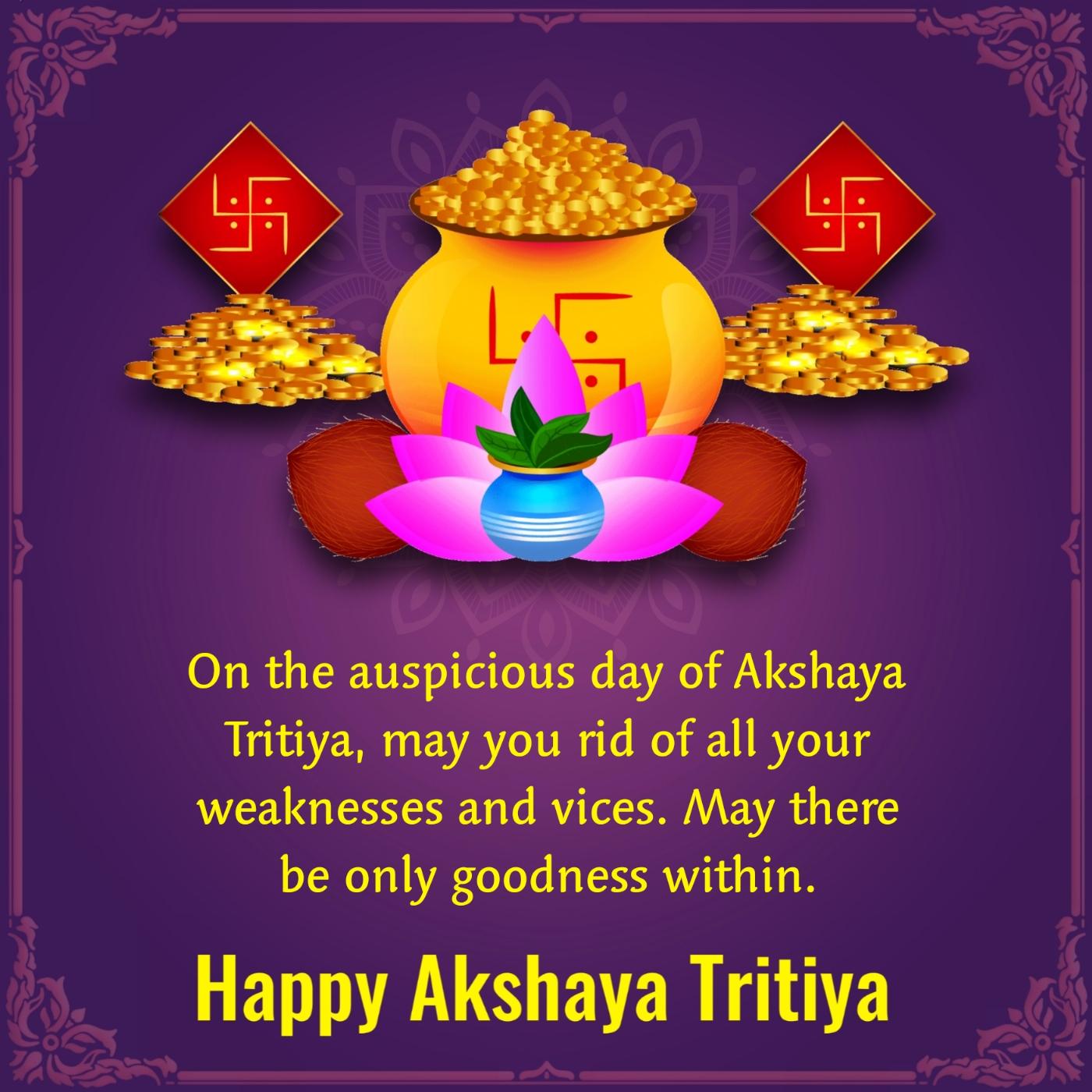 On the auspicious day of Akshaya Tritiya may you rid of