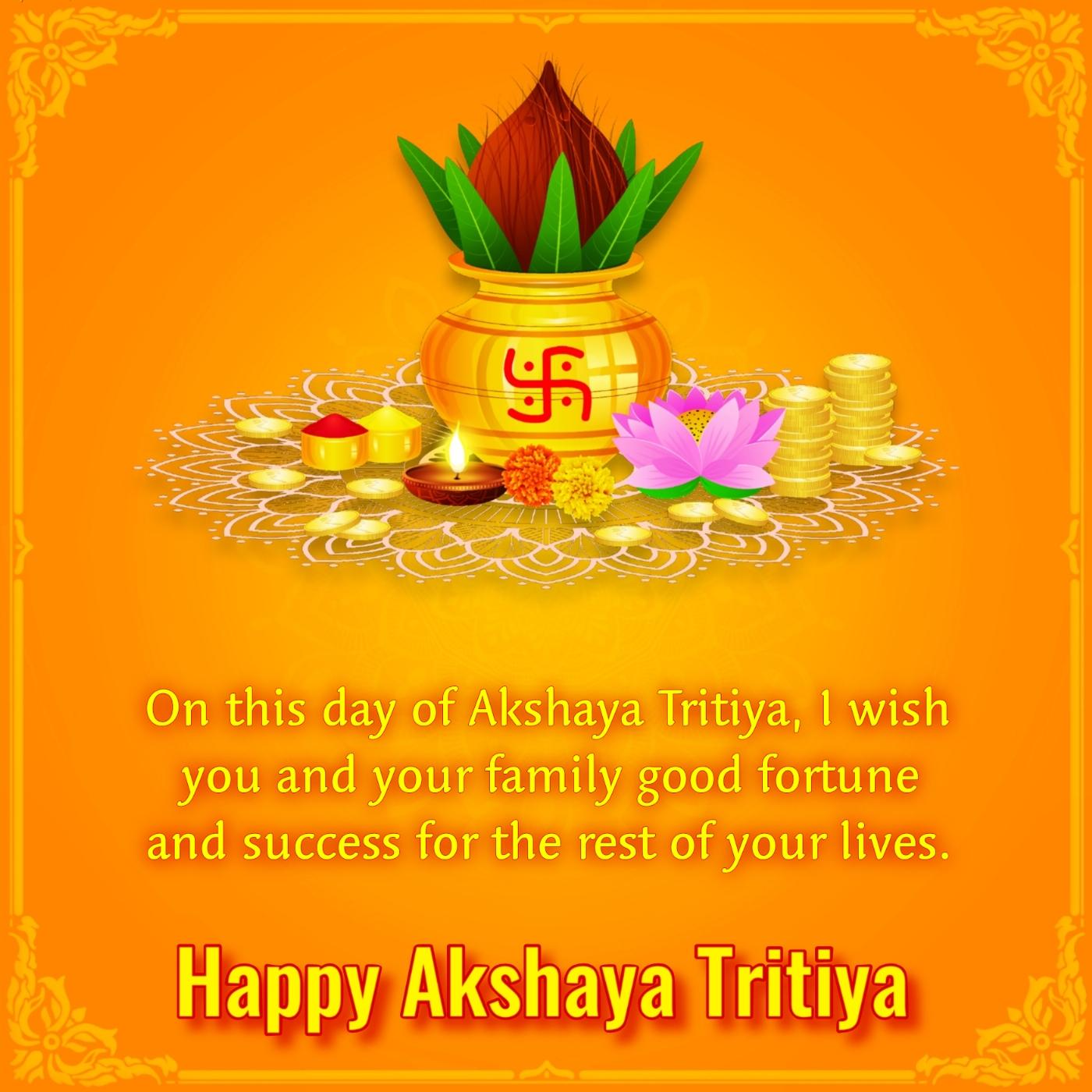 On this day of Akshaya Tritiya I wish you and your family