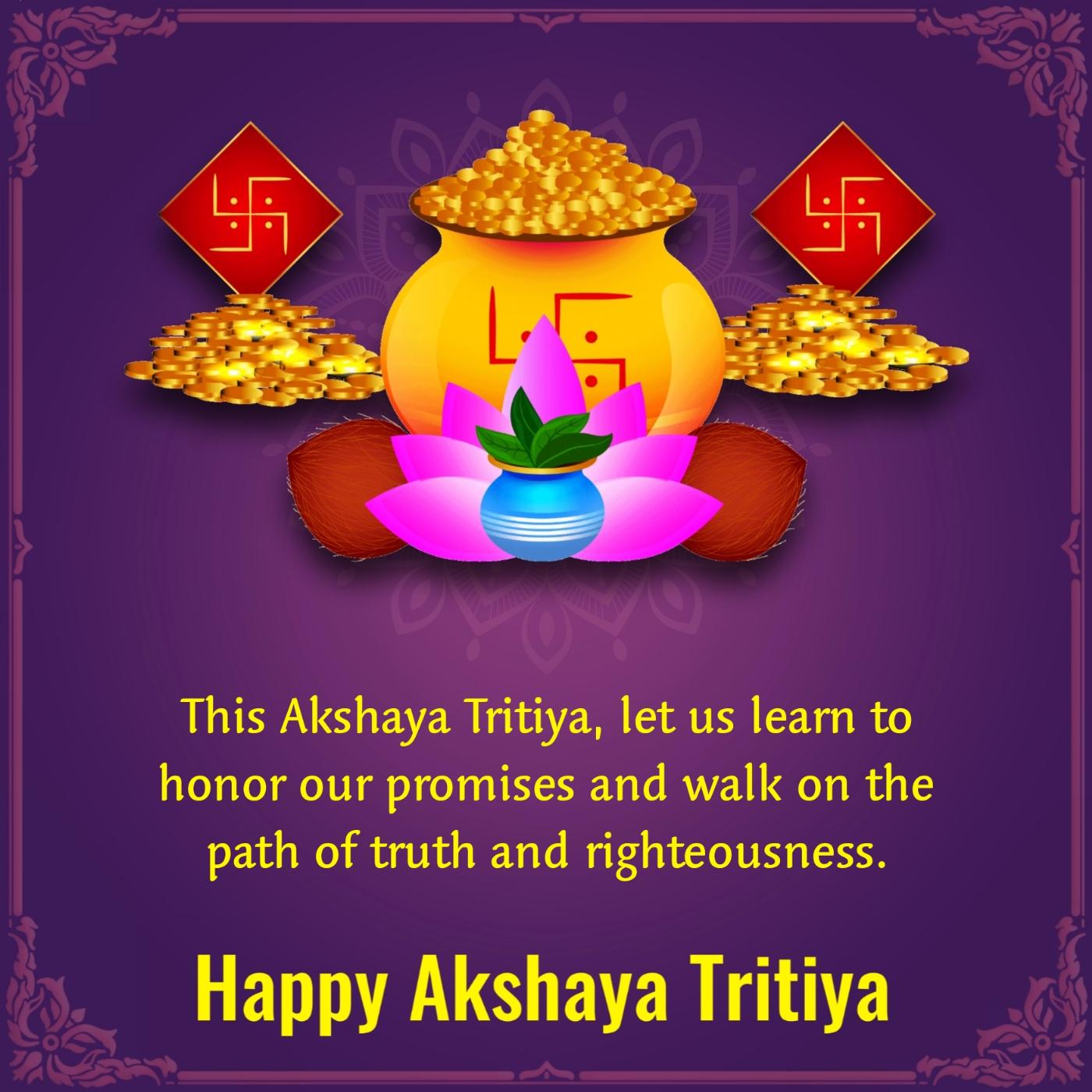 This Akshaya Tritiya let us learn to honor our promises