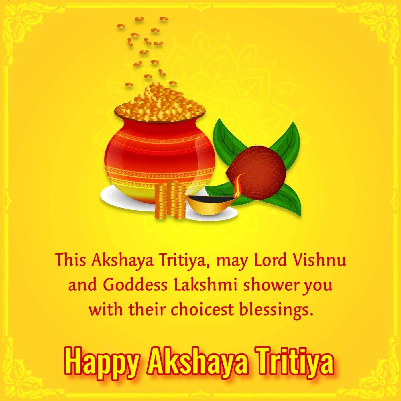 This Akshaya Tritiya may Lord Vishnu and Goddess Lakshmi shower