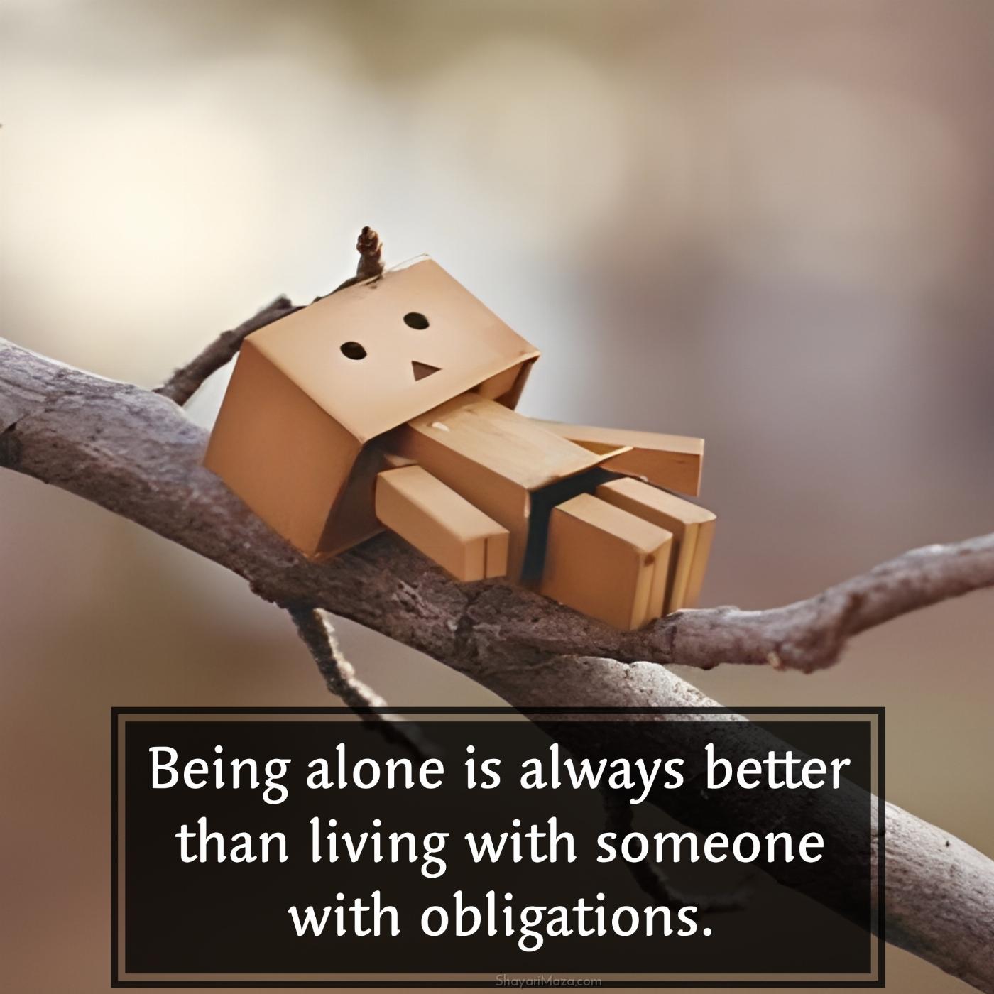 Being alone is always better than living with someone