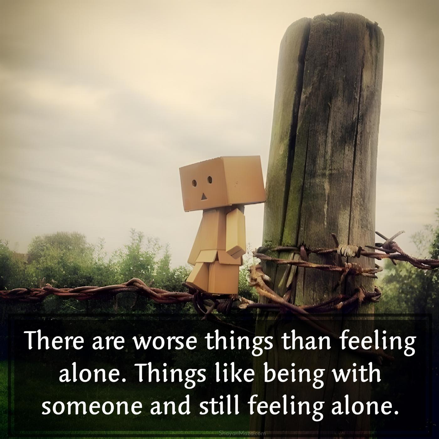 There are worse things than feeling alone