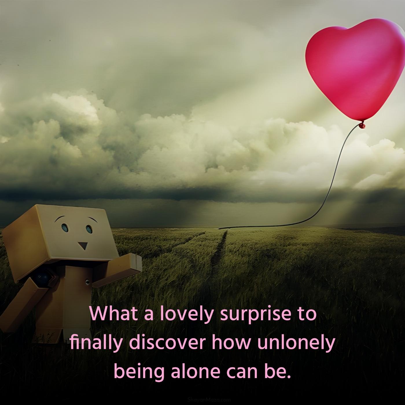 What a lovely surprise to finally discover how unlonely being alone