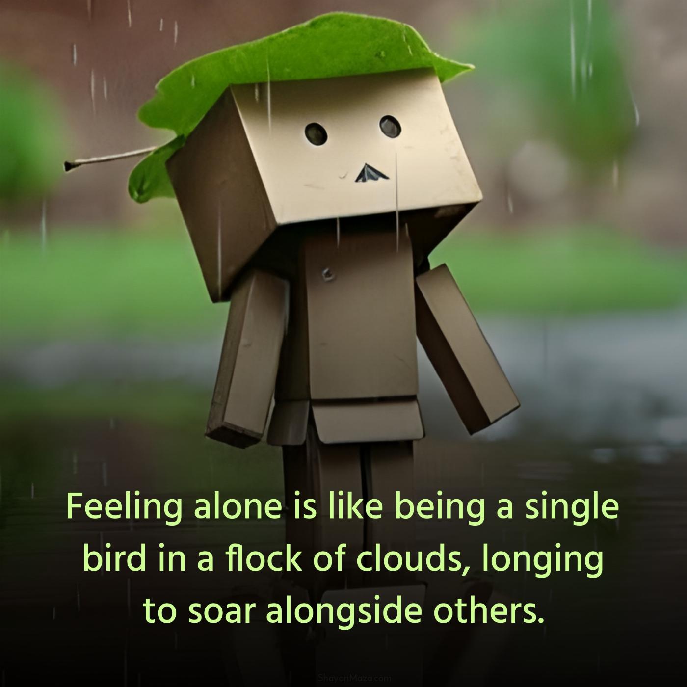 Feeling alone is like being a single bird in a flock of clouds