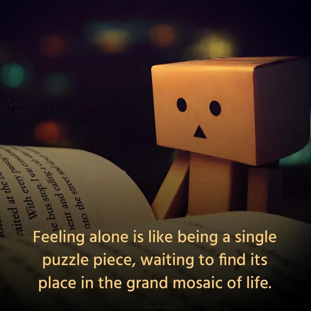 Feeling alone is like being a single puzzle piece
