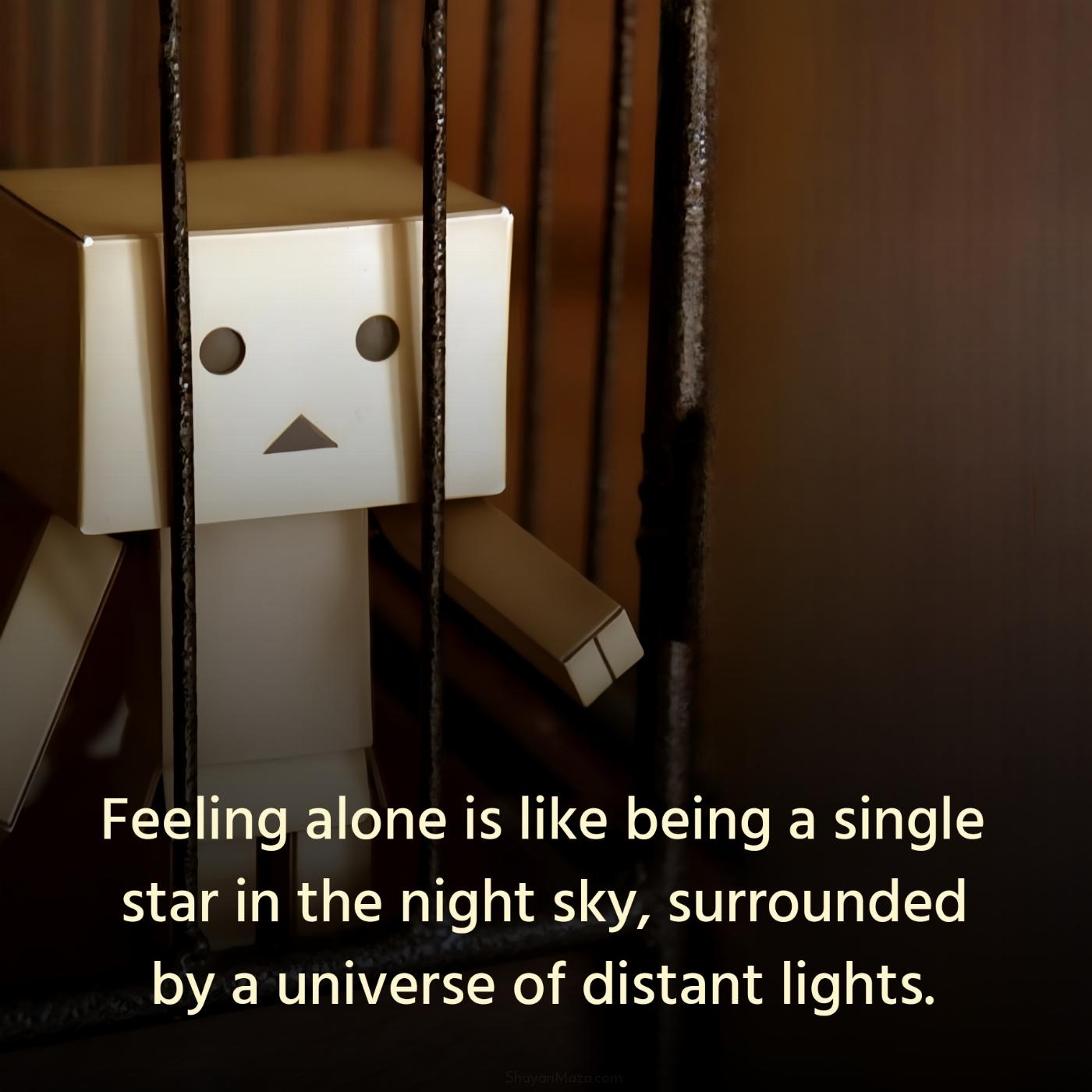 Feeling alone is like being a single star in the night sky