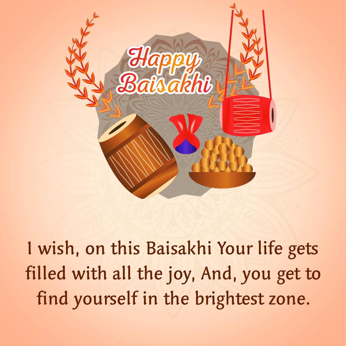 I wish on this Baisakhi Your life gets filled with all the joy