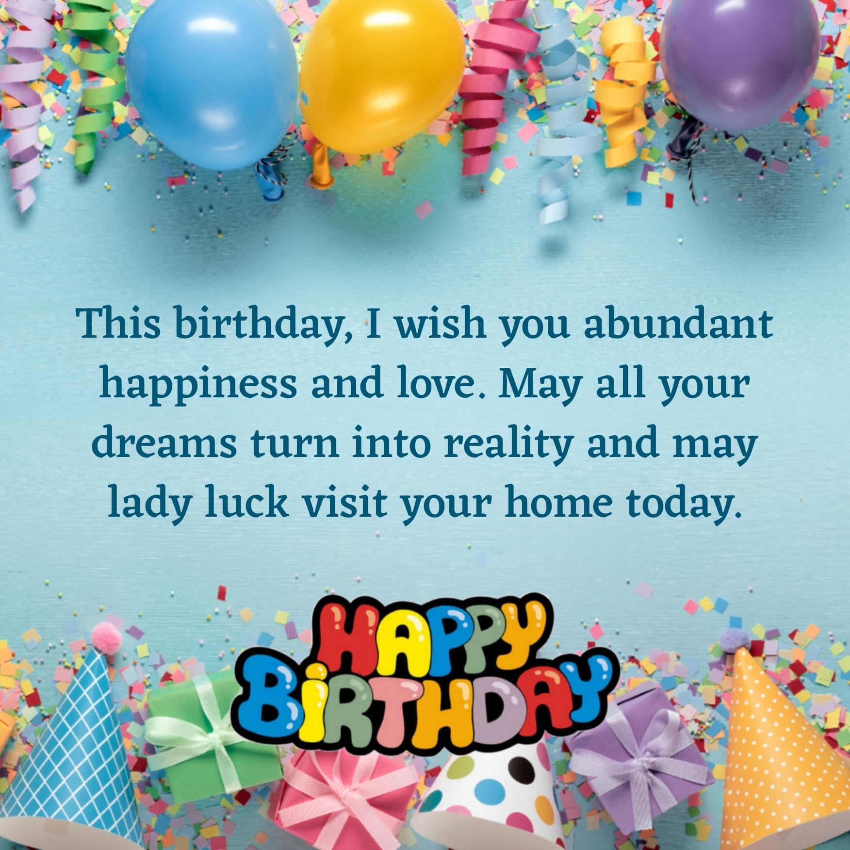 This birthday I wish you abundant happiness and love