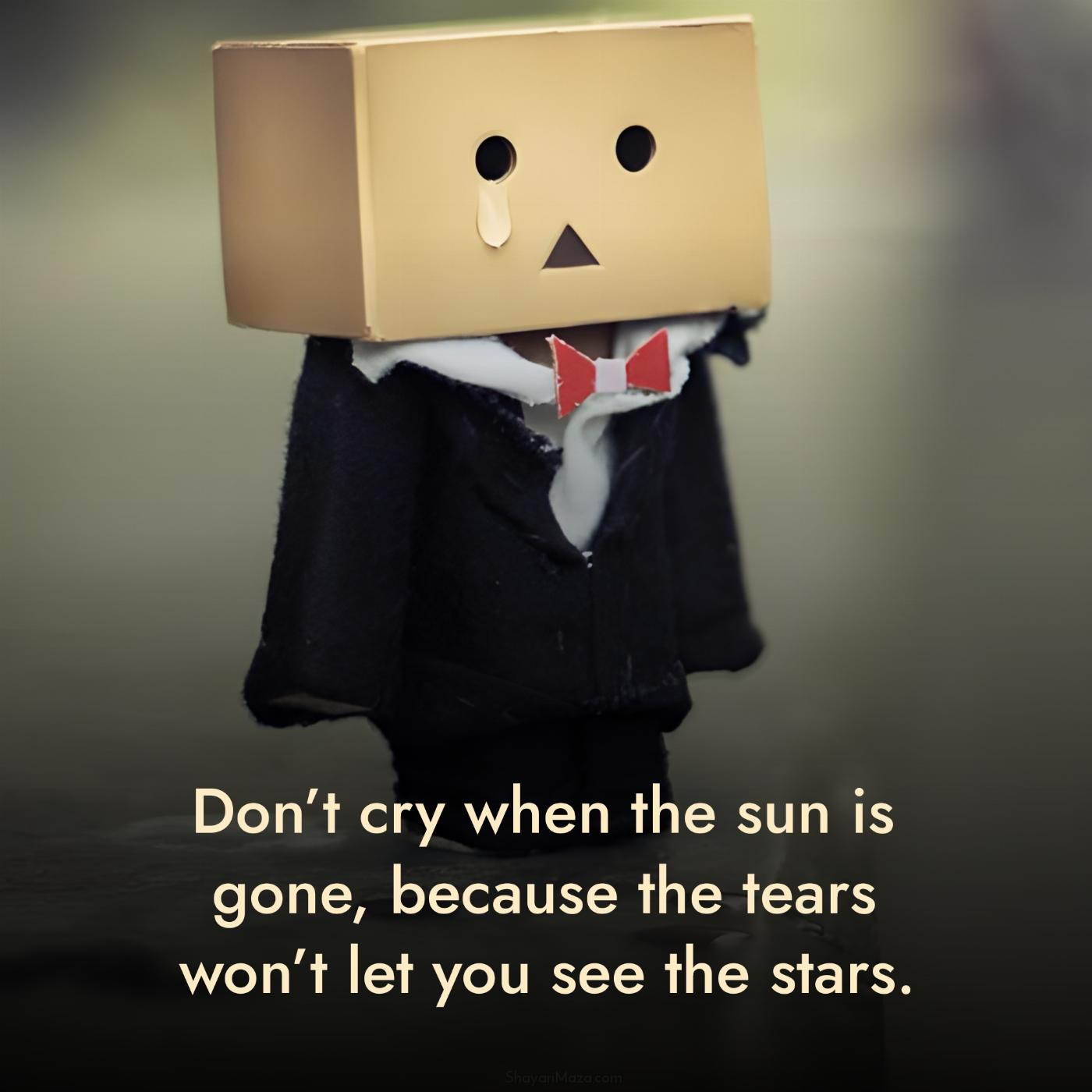 Dont cry when the sun is gone