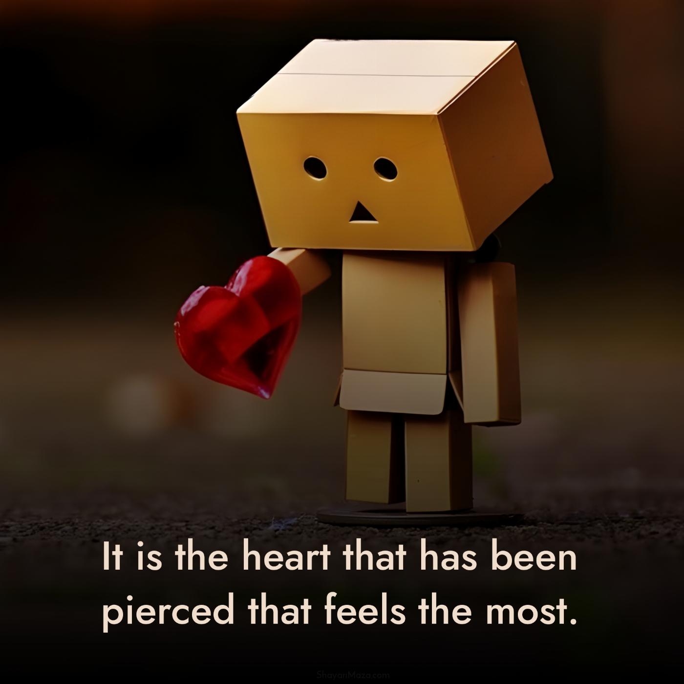 It is the heart that has been pierced that feels the most