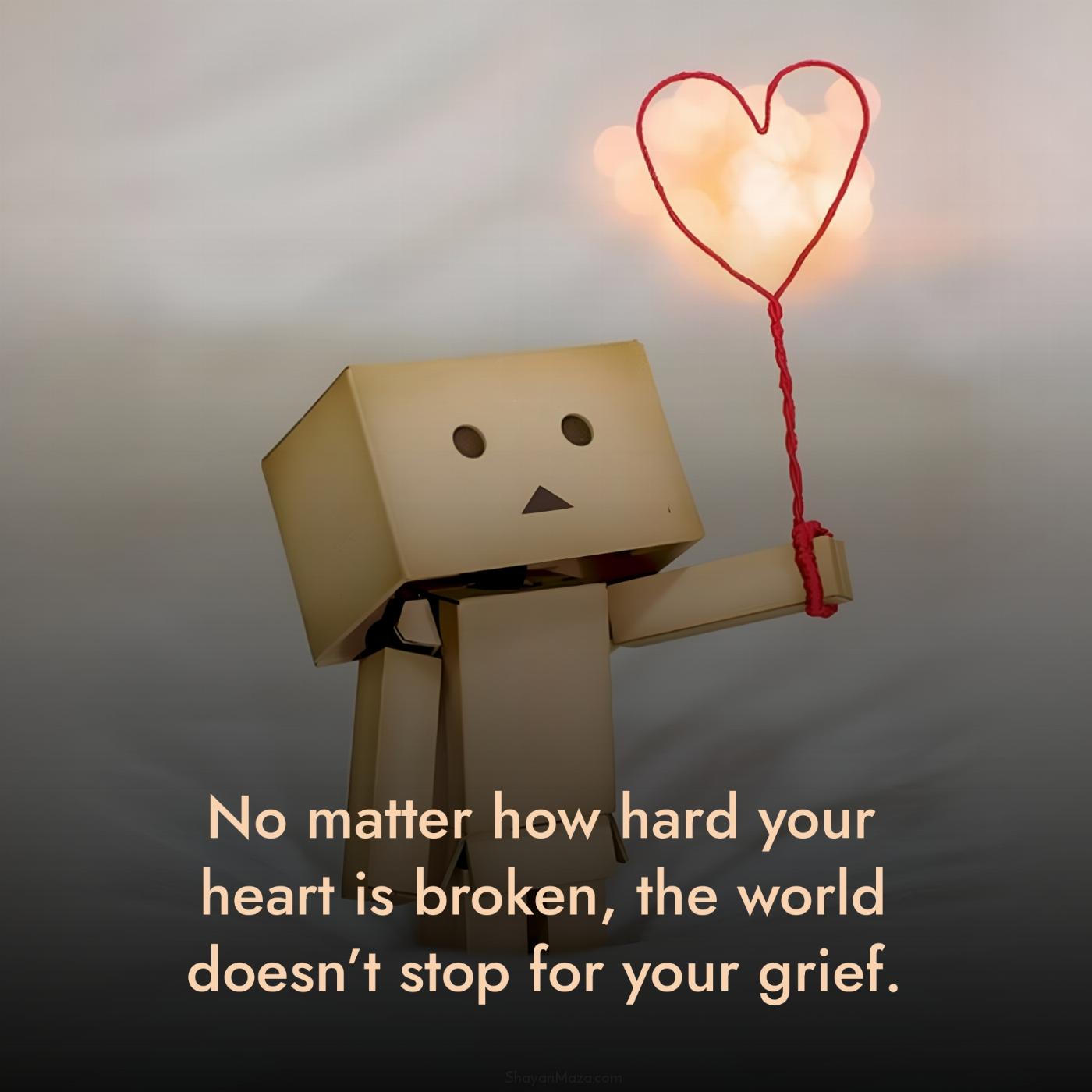 No matter how hard your heart is broken