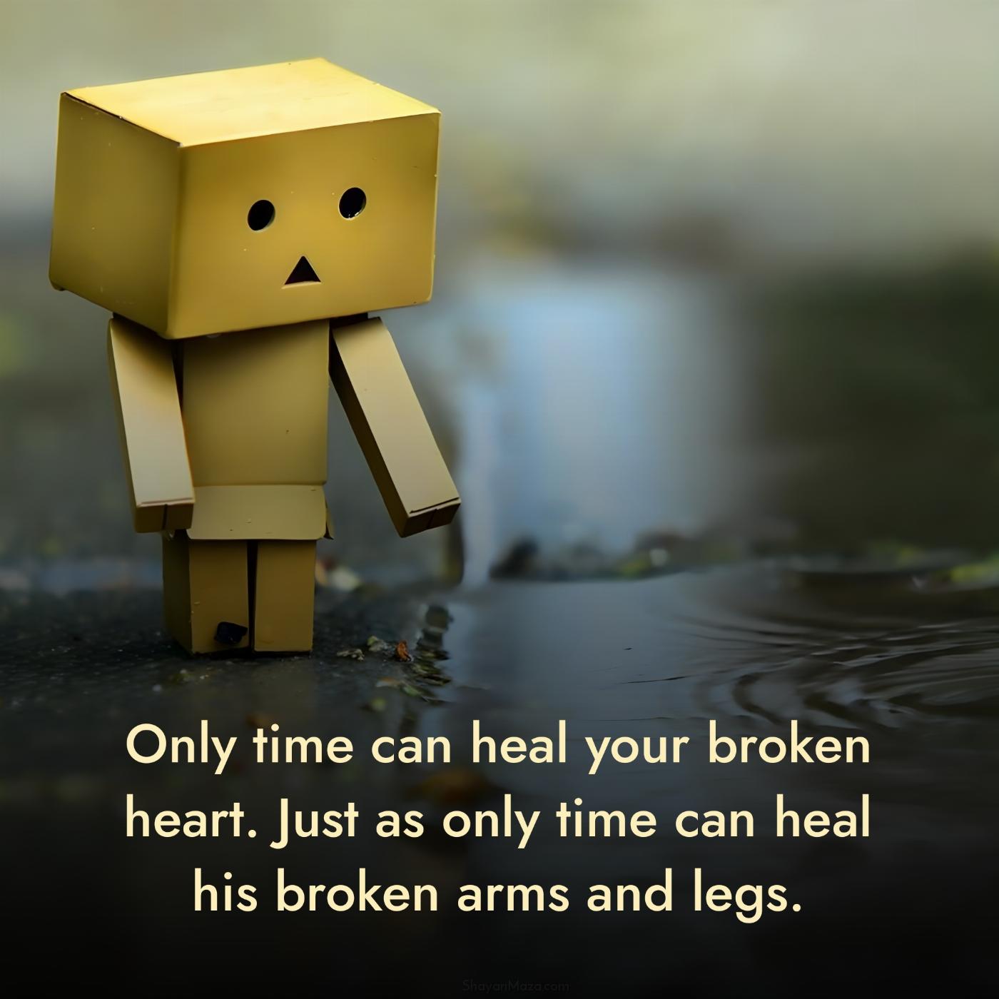 Only time can heal your broken heart