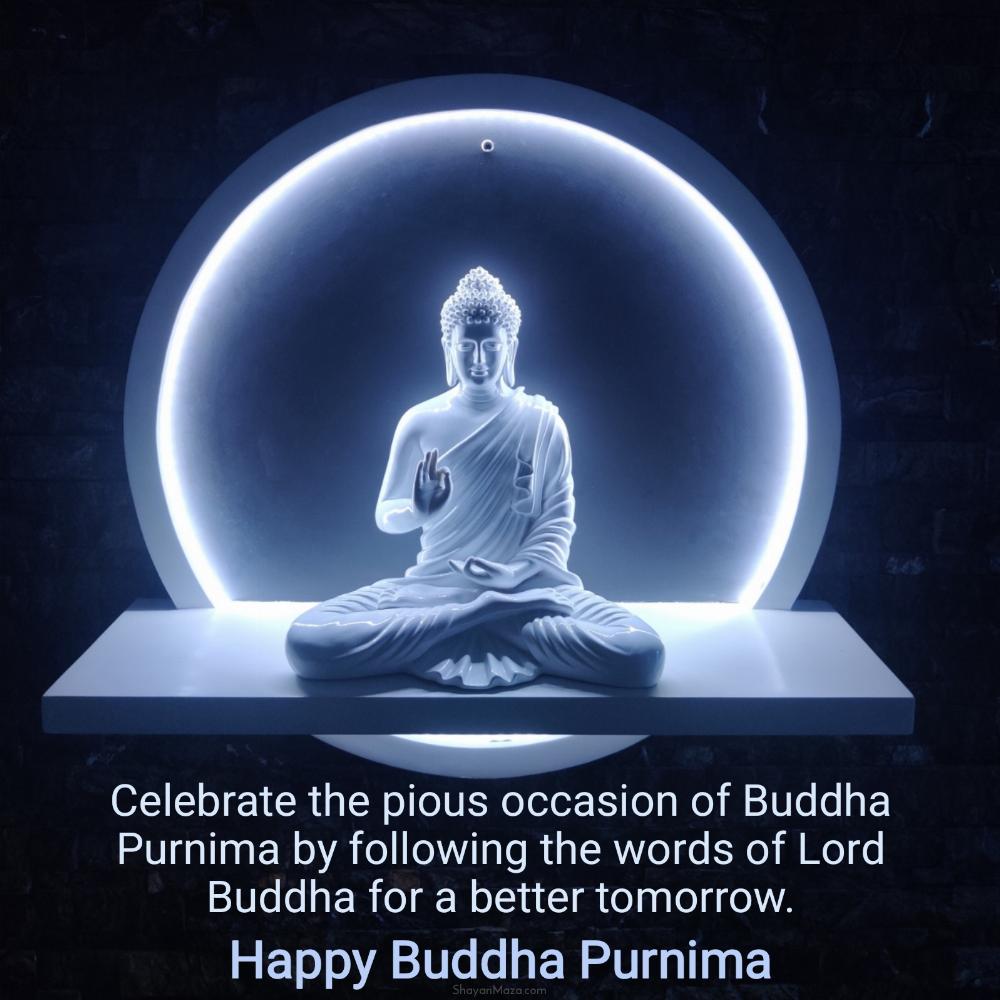 Celebrate the pious occasion of Buddha Purnima by following the words of Lord Buddha