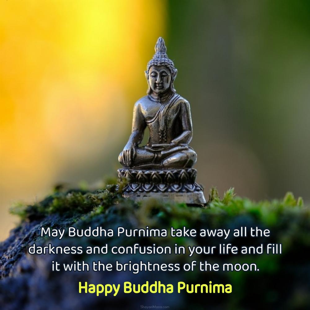 May Buddha Purnima take away all the darkness and confusion in your life