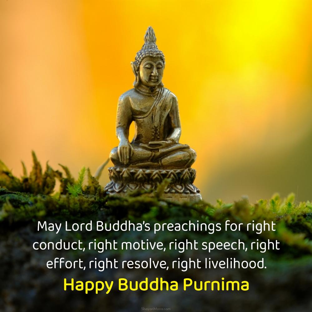 May Lord Buddhas preachings for right conduct right motive