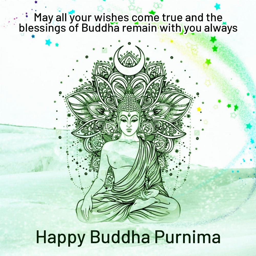 May all your wishes come true and the blessings of Buddha remain with you always