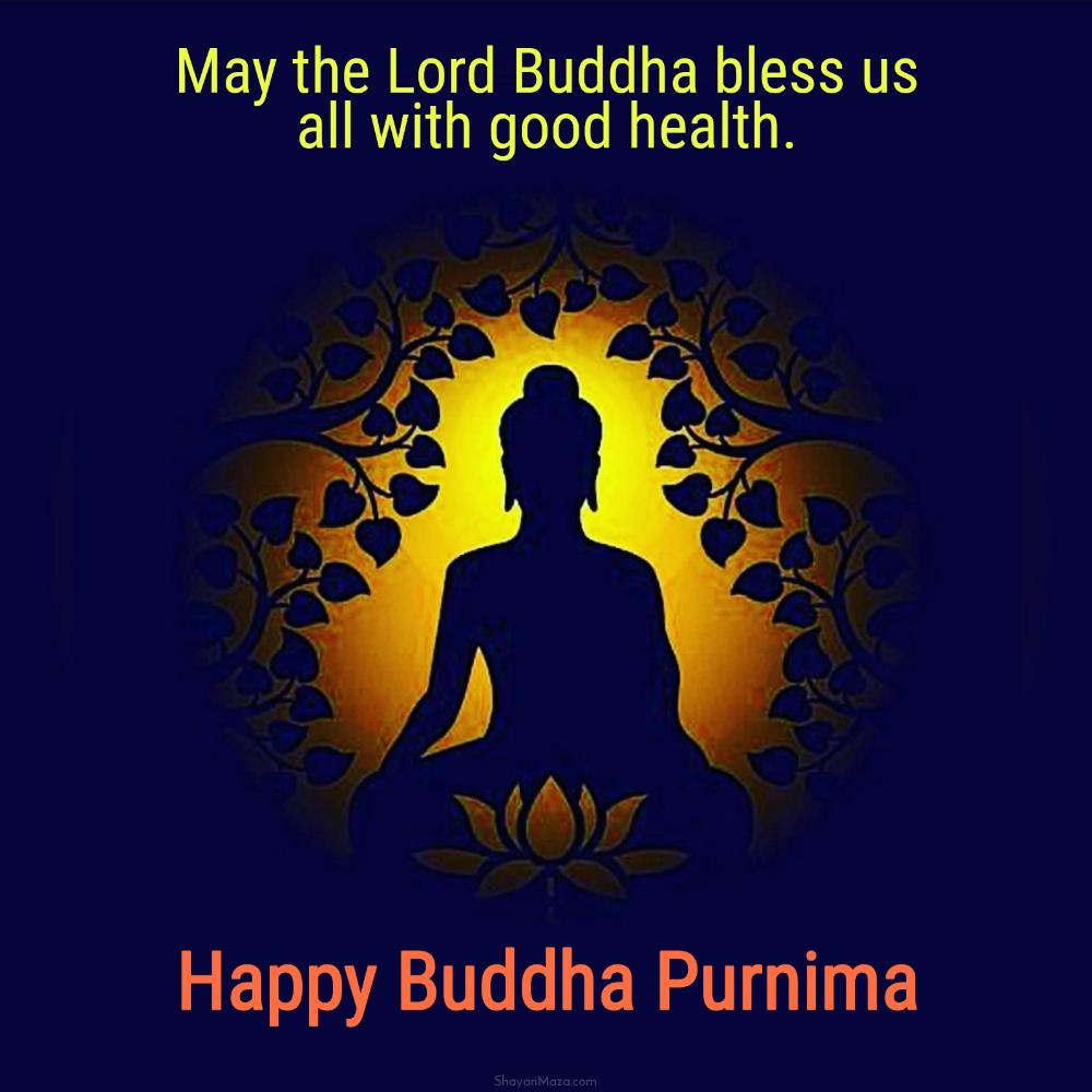 May the Lord Buddha bless us all with good health
