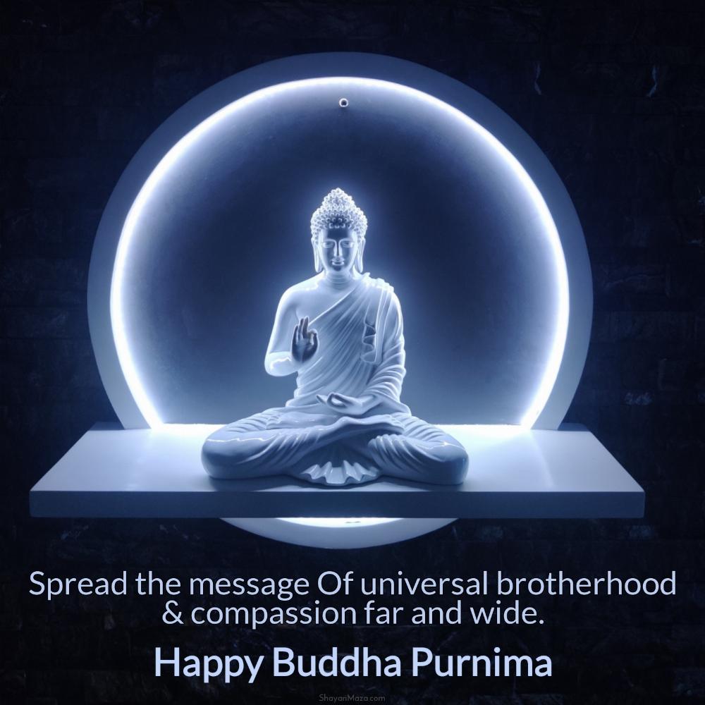 Spread the message Of universal brotherhood & compassion far and wide