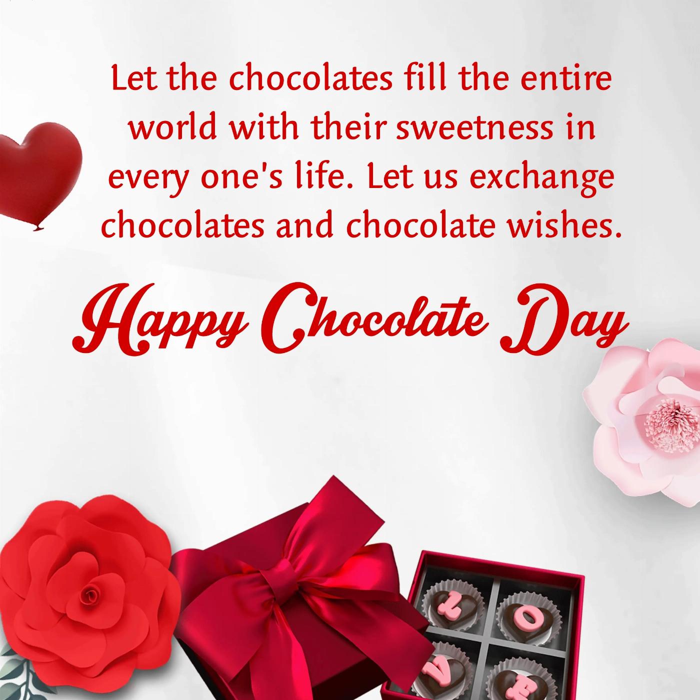 Let the chocolates fill the entire world with their sweetness