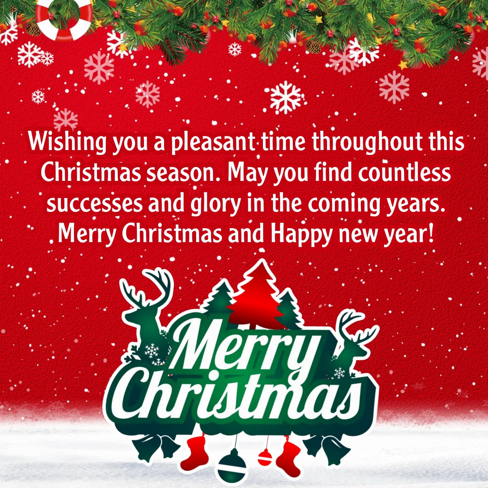 Wishing you a pleasant time throughout this Christmas season