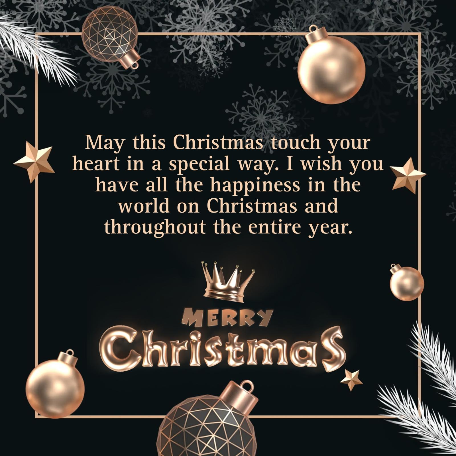 May this Christmas touch your heart in a special way