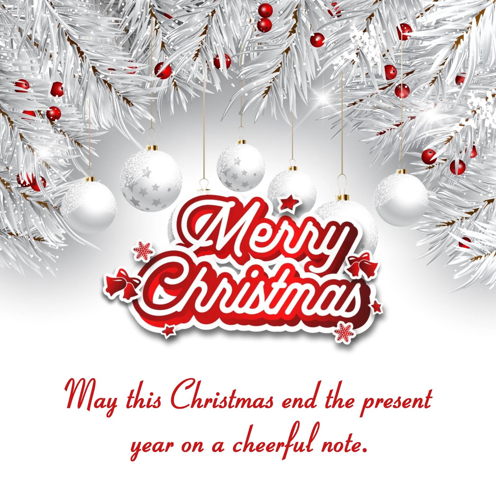 May this Christmas end the present year on a cheerful note