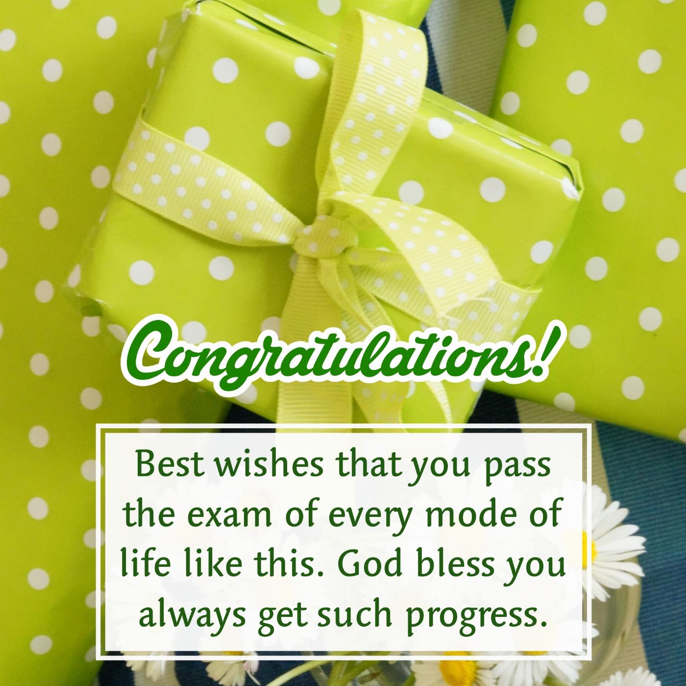 Best wishes that you pass the exam of every mode of life