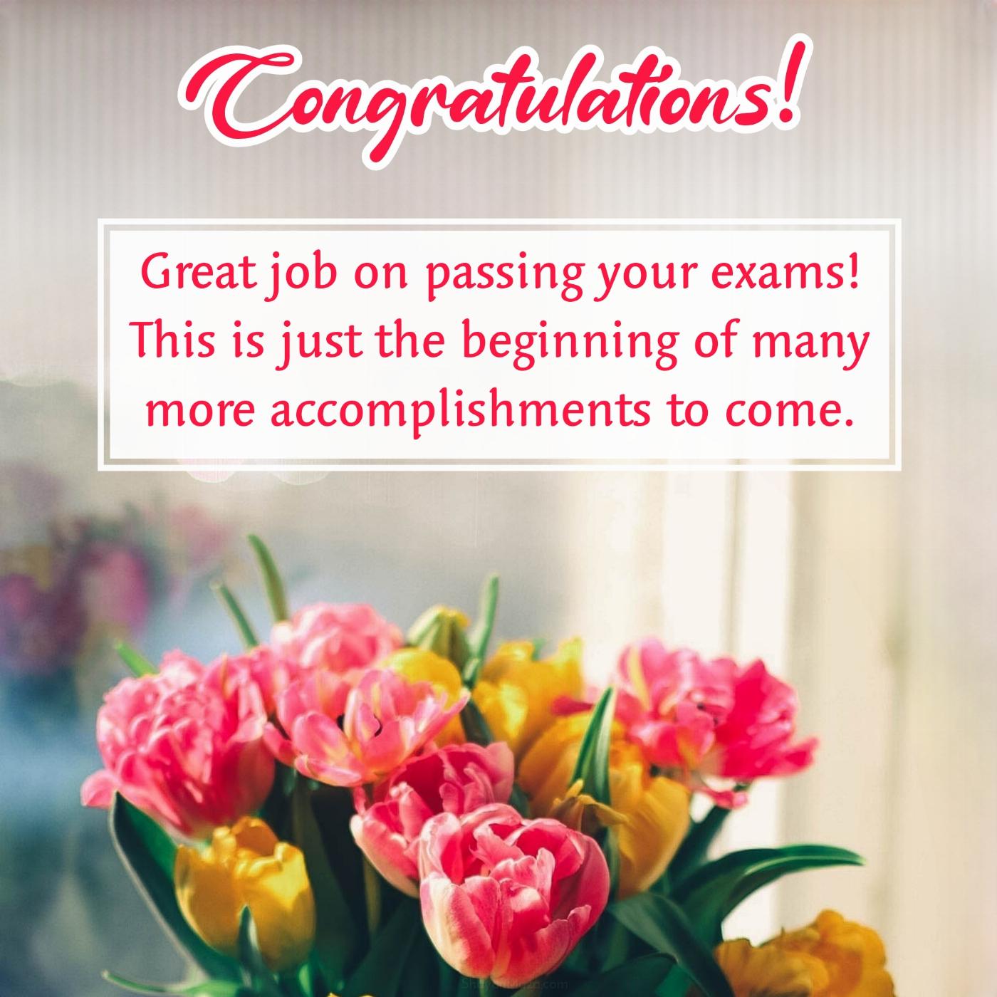 Great job on passing your exams!