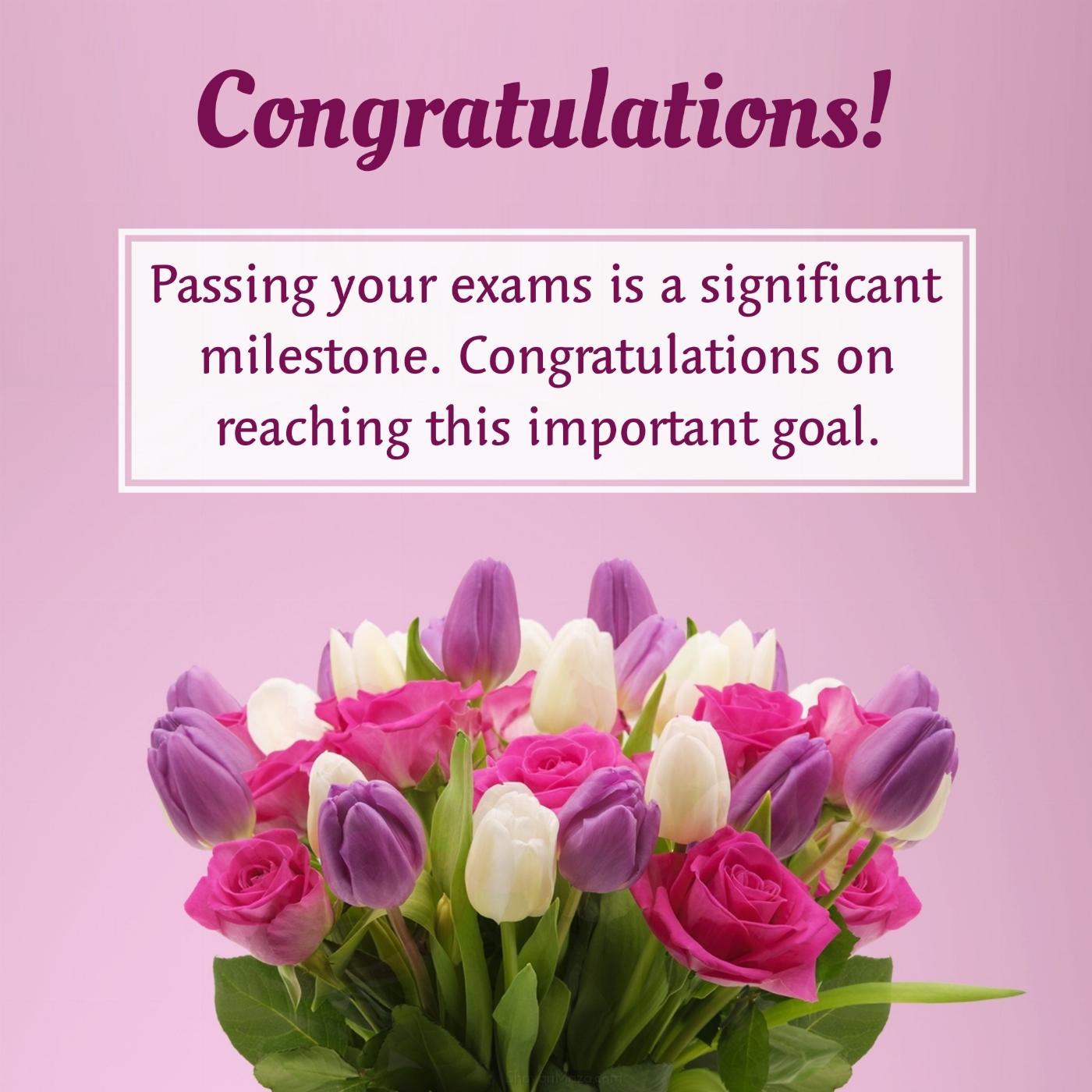 Passing your exams is a significant milestone