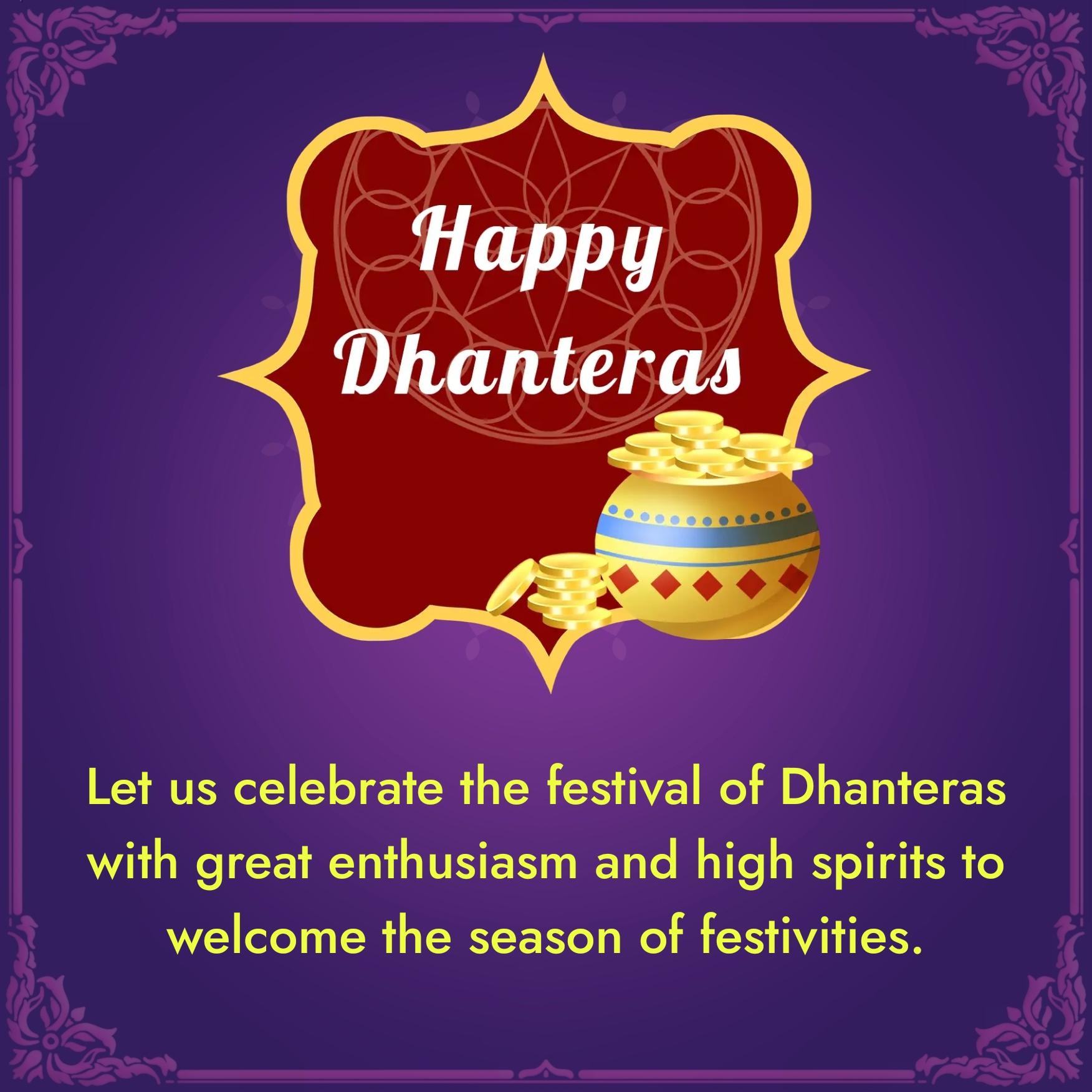 Let us celebrate the festival of Dhanteras with great enthusiasm