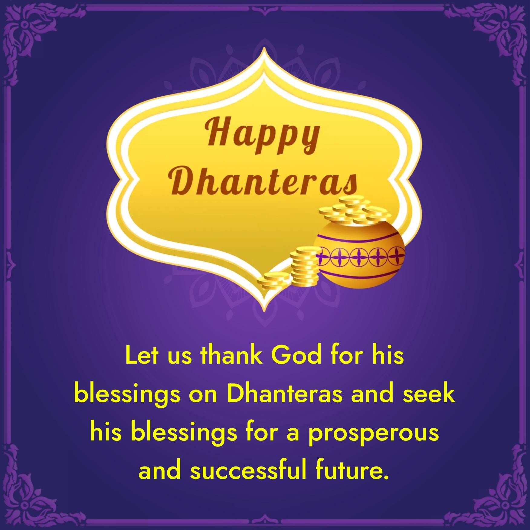 Let us thank God for his blessings on Dhanteras