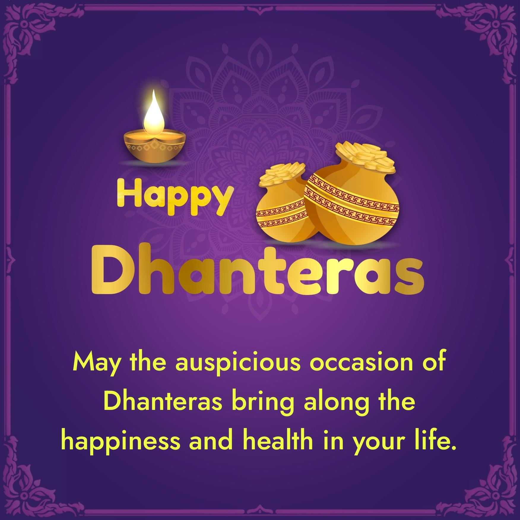 May the auspicious occasion of Dhanteras bring along