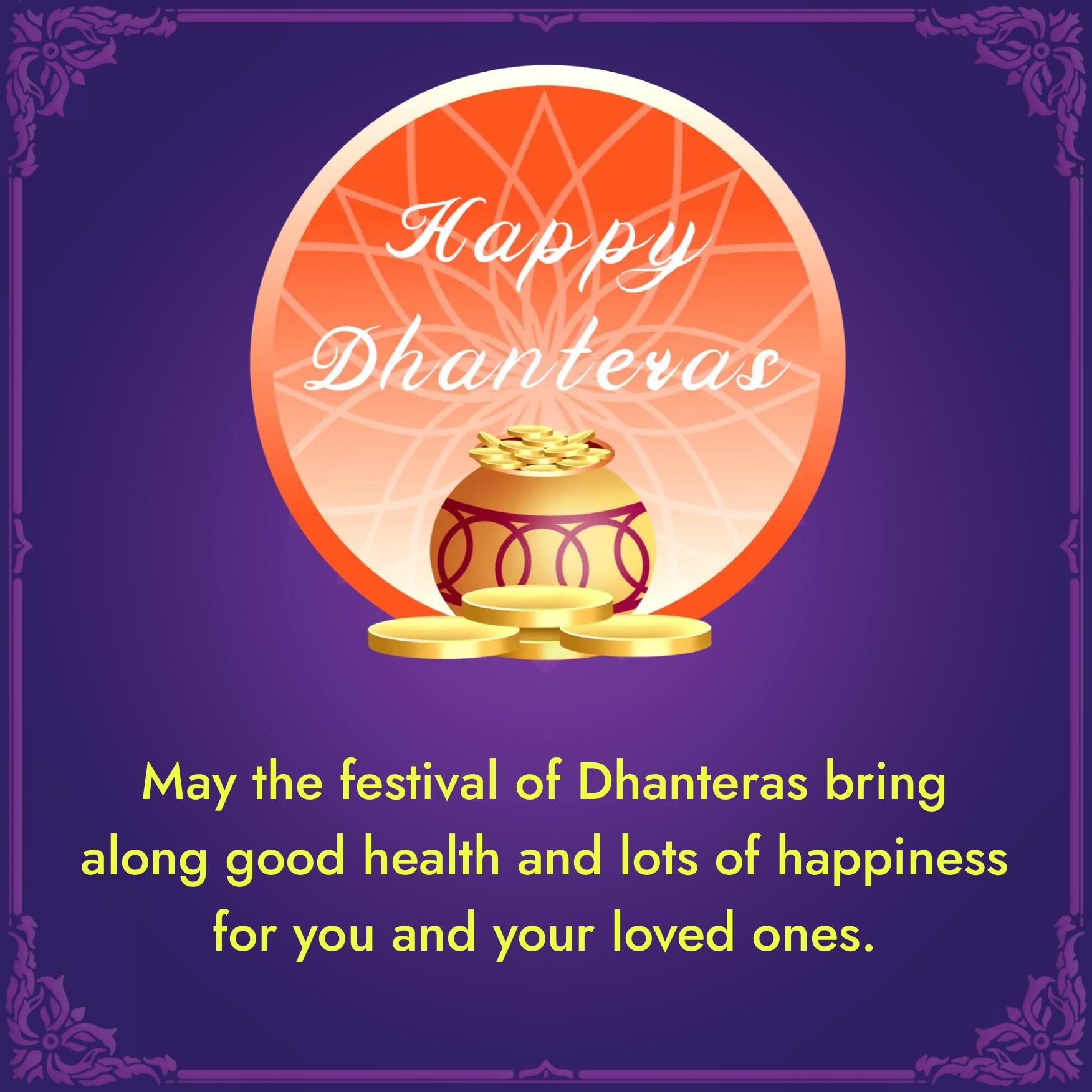 May the festival of Dhanteras bring along good health