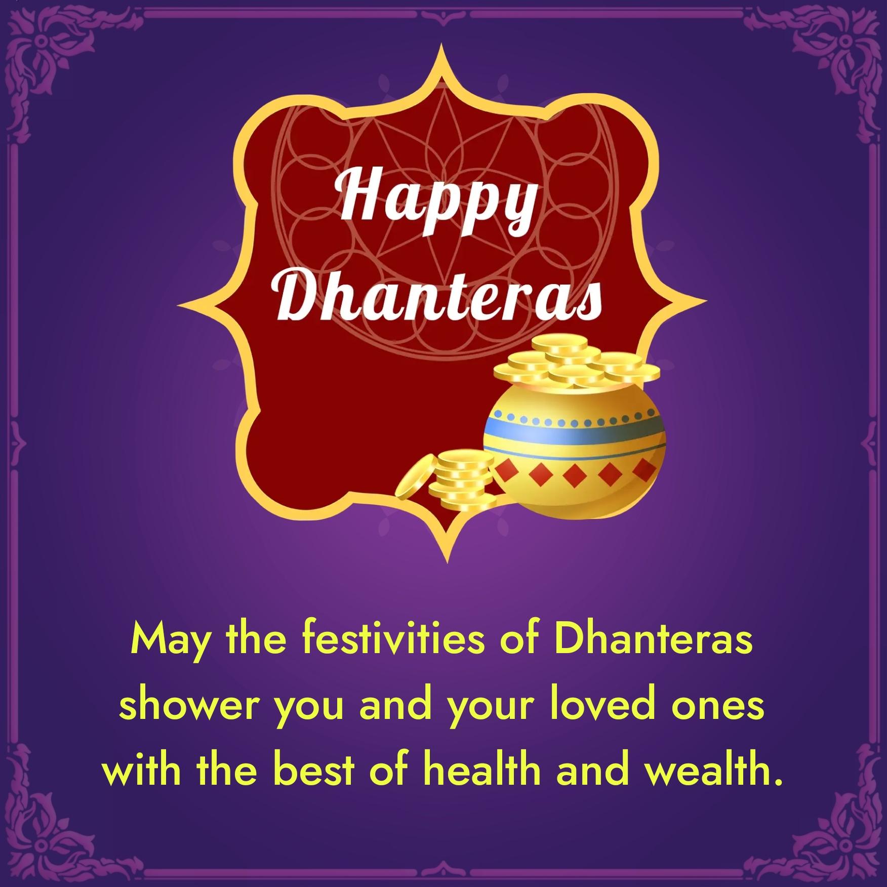 May the festivities of Dhanteras shower you and your loved ones