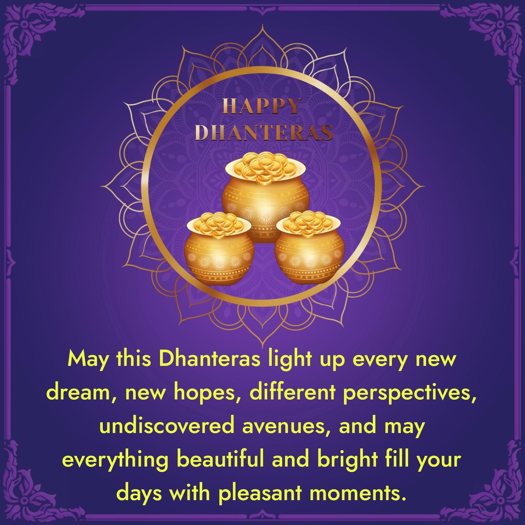 May this Dhanteras light up every new dream new hopes
