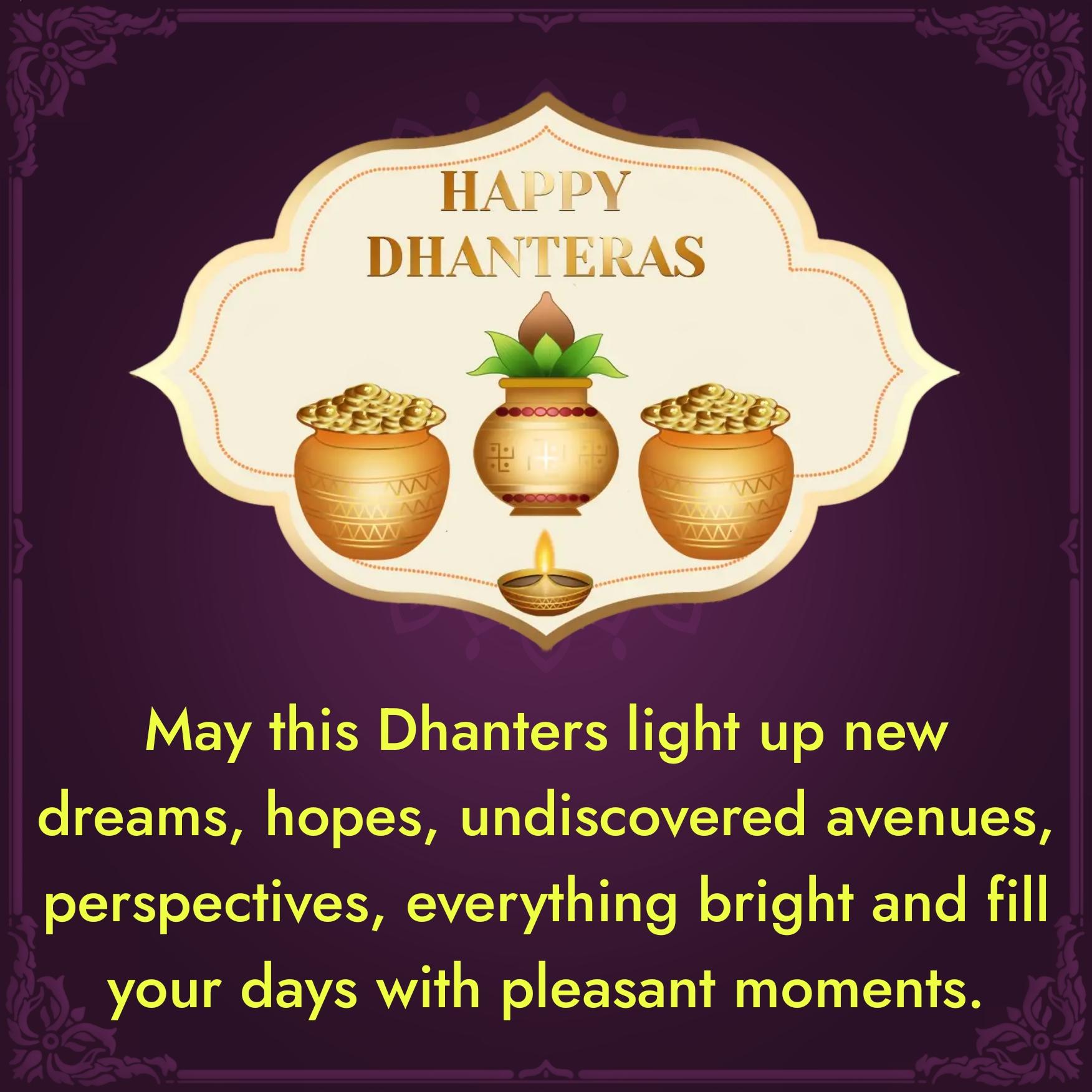 May this Dhanters light up new dreams hopes