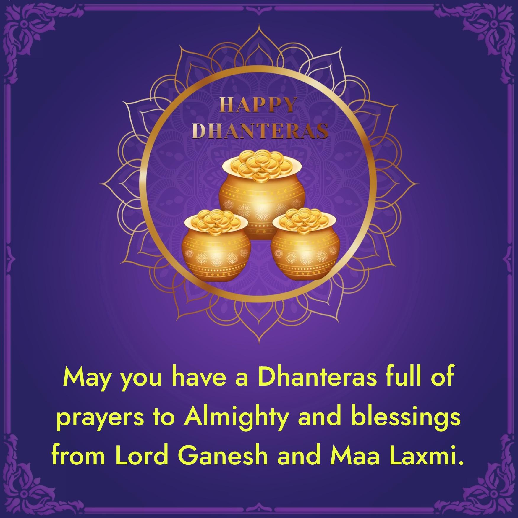 May you have a Dhanteras full of prayers