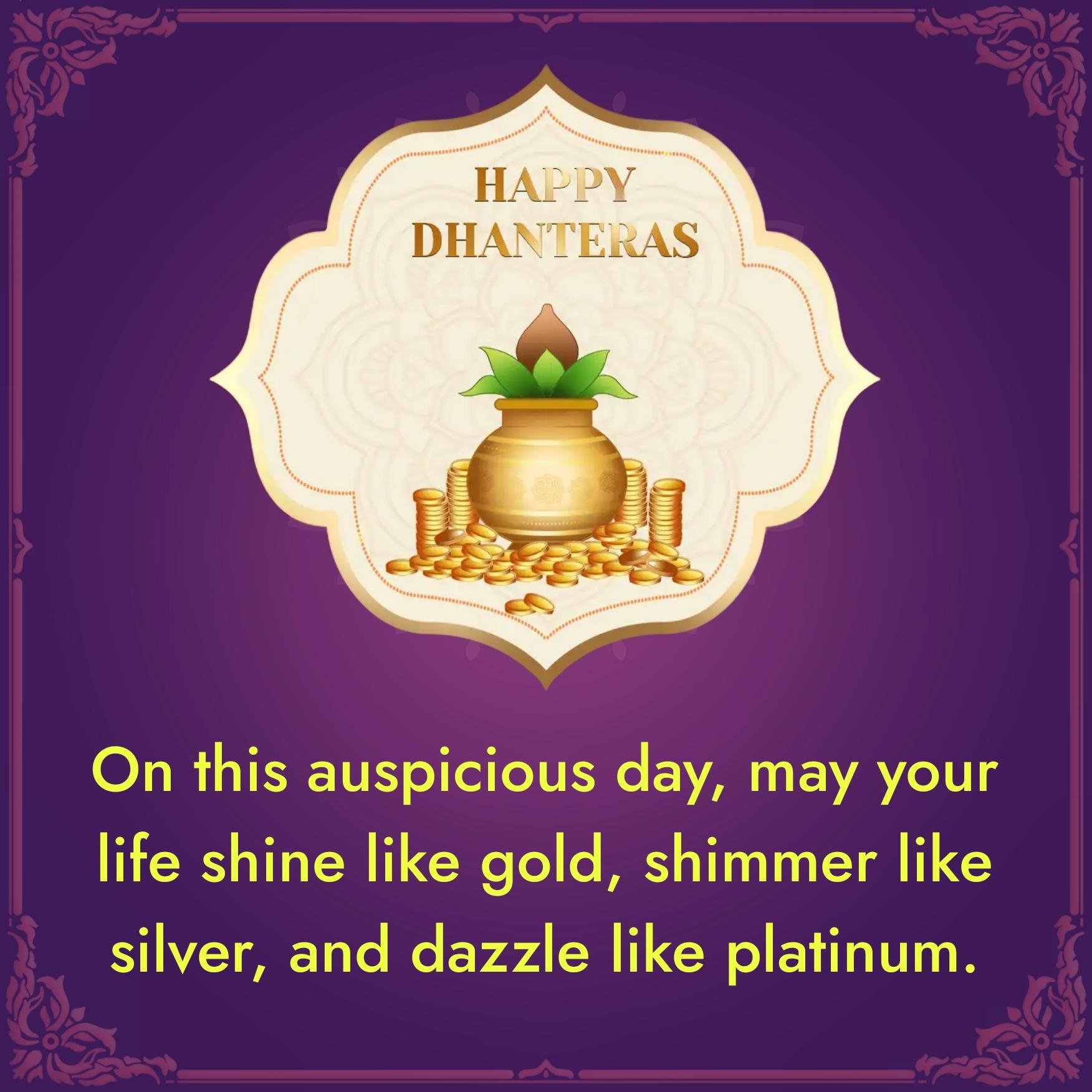 On this auspicious day may your life shine like gold