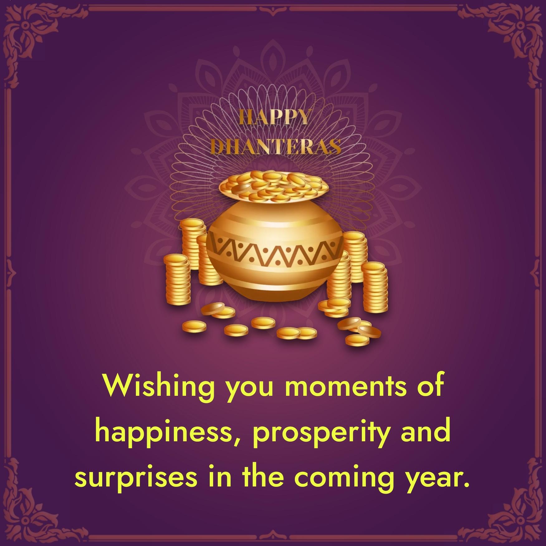 Wishing you moments of happiness prosperity and surprises