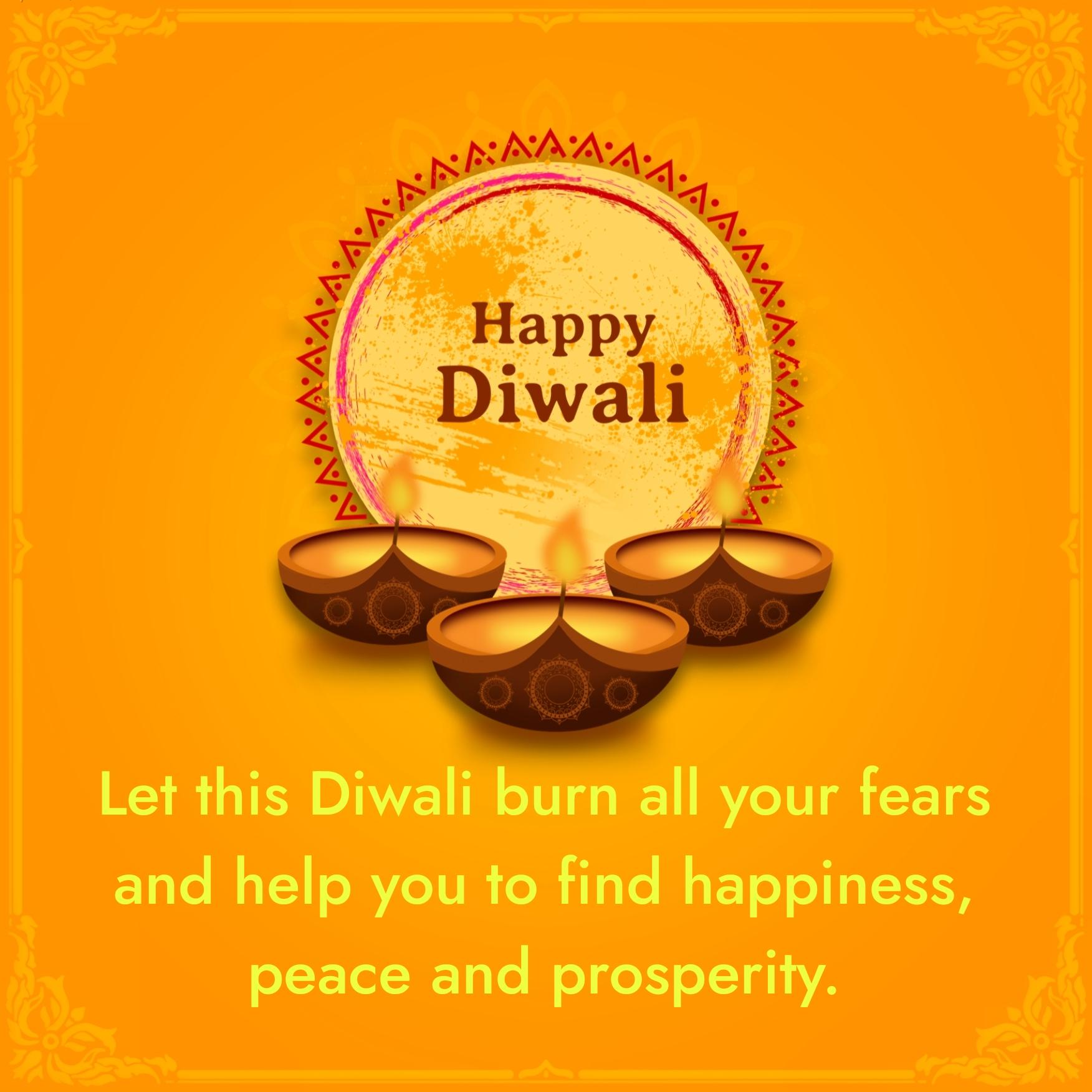 Let this Diwali burn all your fears and help you to find