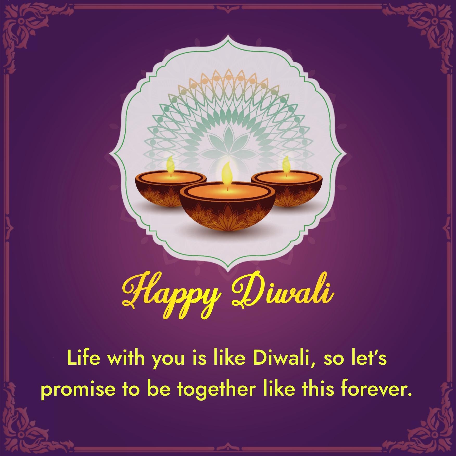 Life with you is like Diwali so lets promise to be together