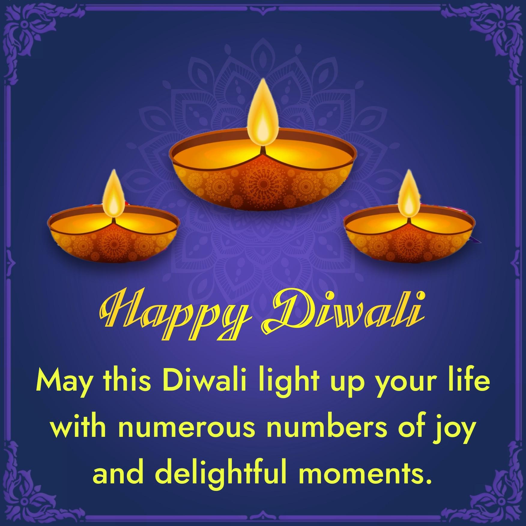 May this Diwali light up your life with numerous numbers of joy