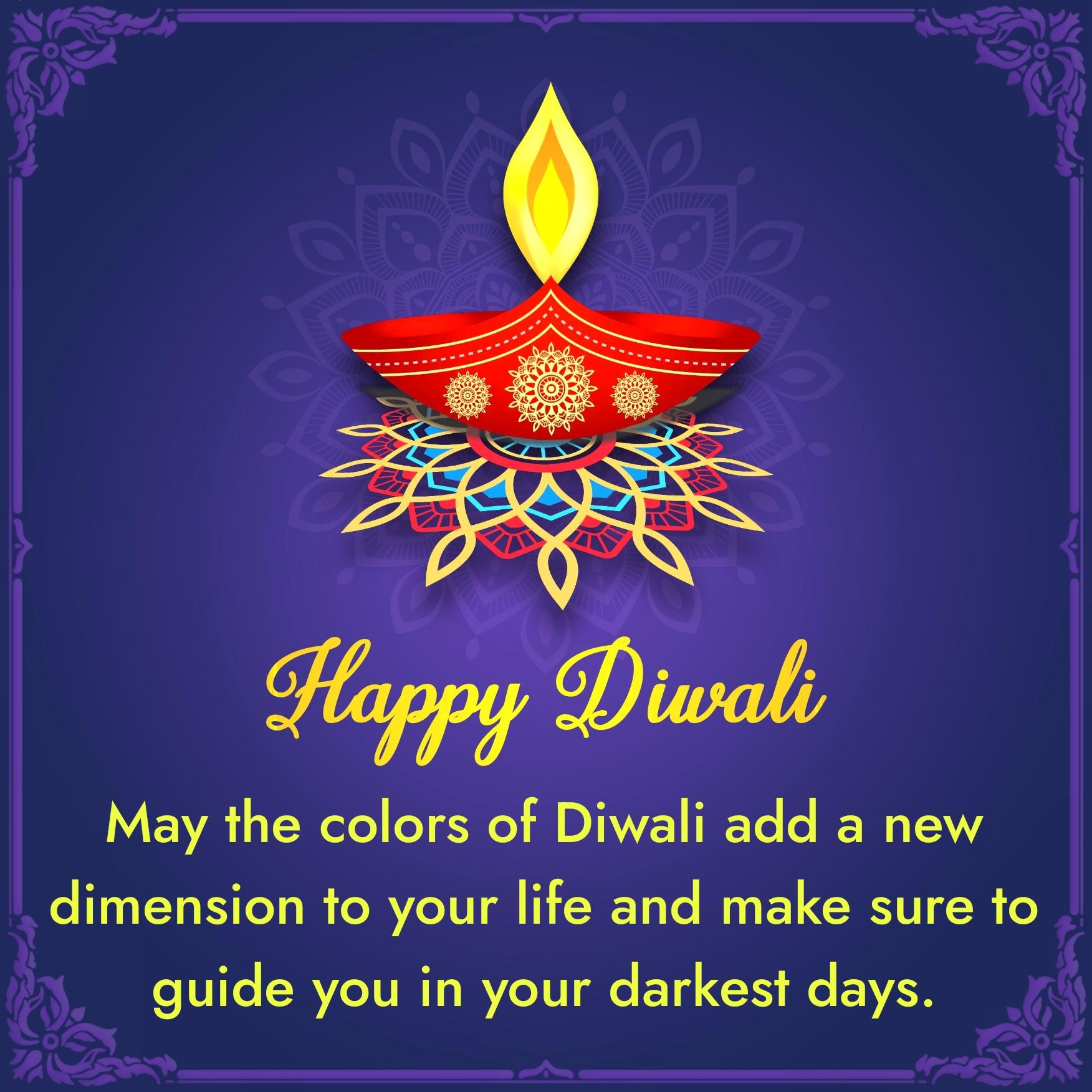 May the colors of Diwali add a new dimension to your life