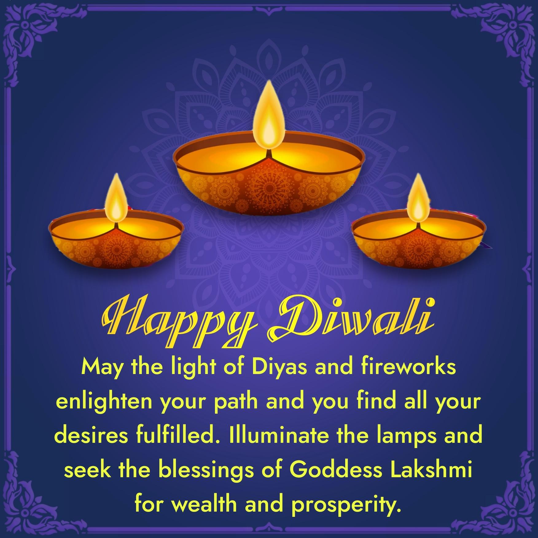 May the light of Diyas and fireworks enlighten your path