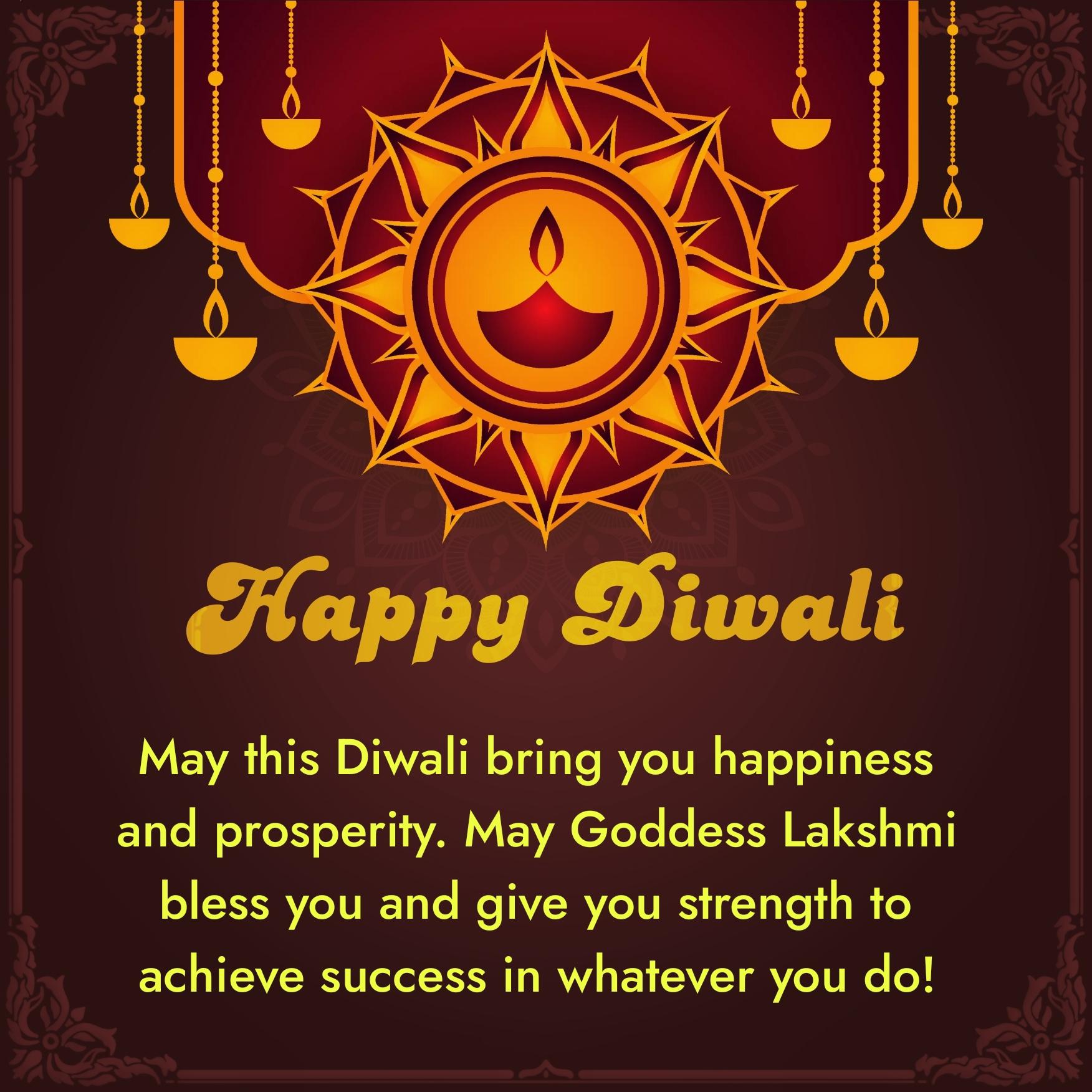 May this Diwali bring you happiness and prosperity